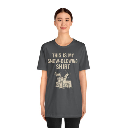 This Is My Snow-Blowing Shirt – Funny Winter Chore Tee