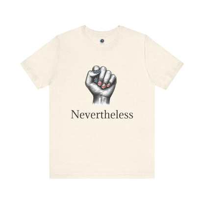 Nevertheless Feminist T-Shirt – Resist Fist Graphic Protest Tee