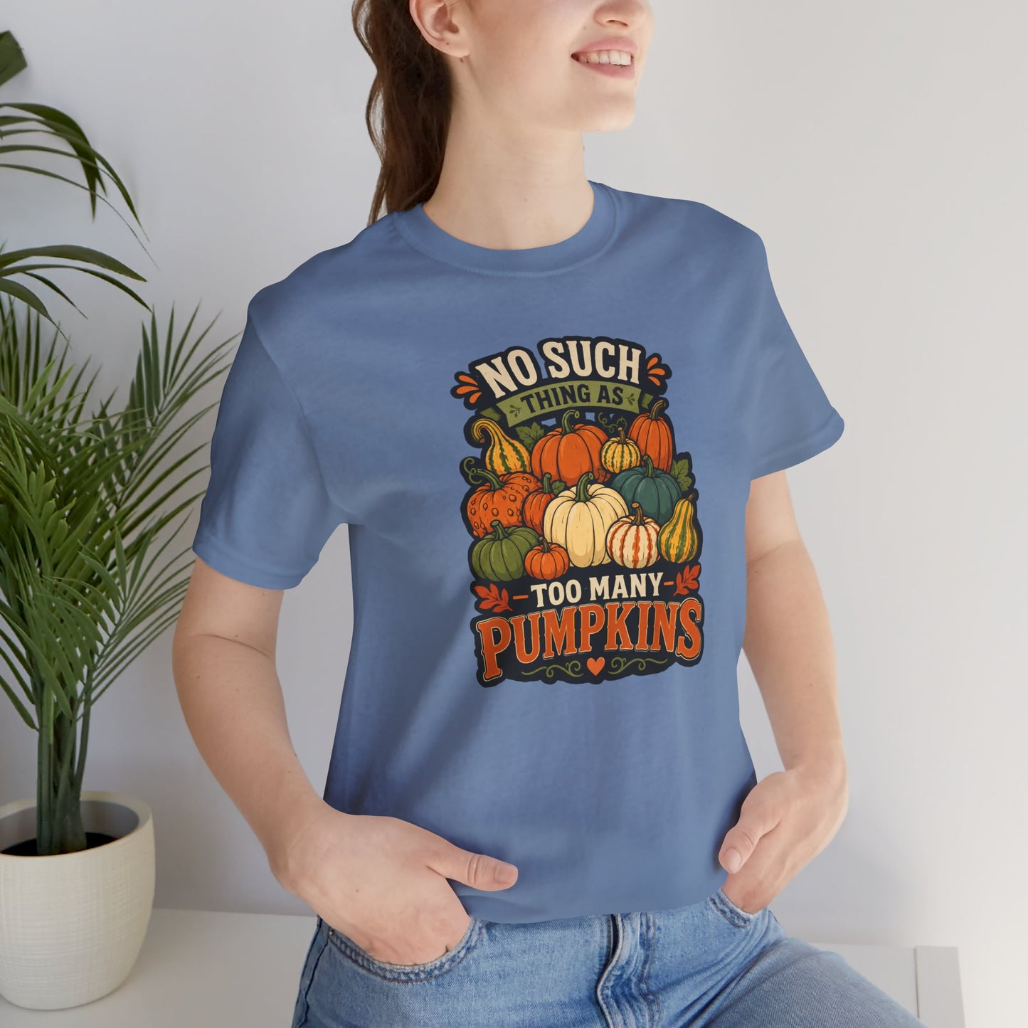 No Such Thing as Too Many Pumpkins T-Shirt – Funny Fall Pumpkin Tee