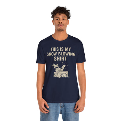 This Is My Snow-Blowing Shirt – Funny Winter Chore Tee