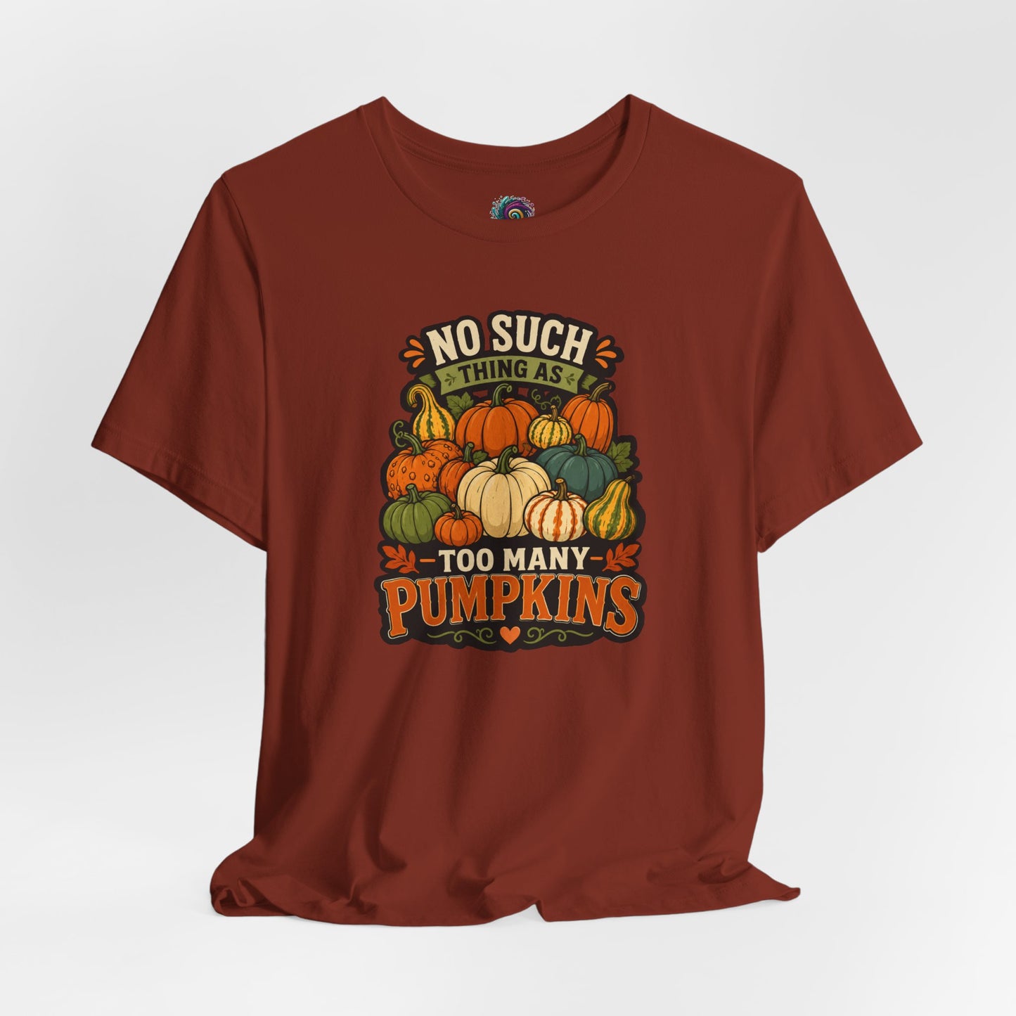 No Such Thing as Too Many Pumpkins T-Shirt – Funny Fall Pumpkin Tee