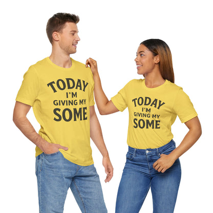 Today I’m Giving My Some T-Shirt – Funny Low-Energy Graphic Tee