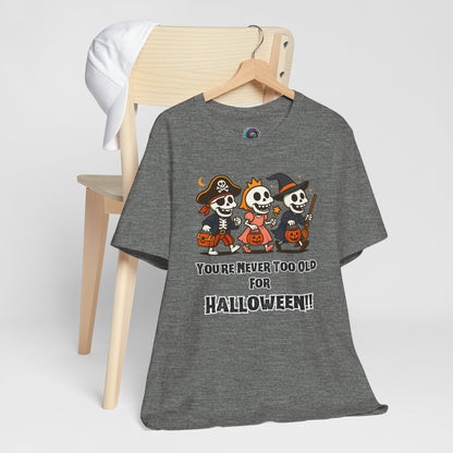 Never Too Old for Halloween T-Shirt – Funny Adult Halloween Shirt