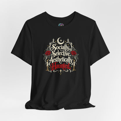 Socially Selective Aesthetically Haunted T-shirt - Gothic Humor Tee