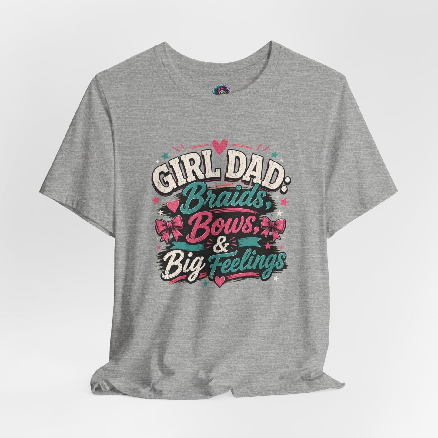 Girl Dad T-Shirt – Braids, Bows, & Big Feelings Dad Tee
