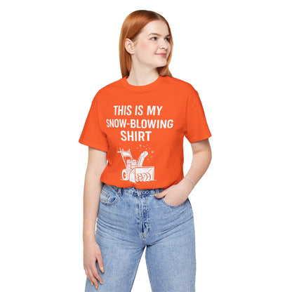 This Is My Snow-Blowing Shirt – Funny Winter Chore Tee