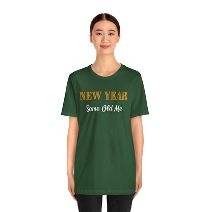 New Year Same Old Me T-Shirt – Funny Self-Confidence Tee