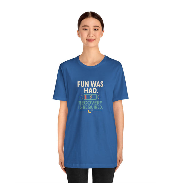 Blue crewneck T-shirt with centered “Fun Was Had” recovery graphic on front
