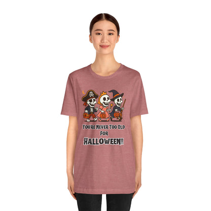 Never Too Old for Halloween T-Shirt – Funny Adult Halloween Shirt