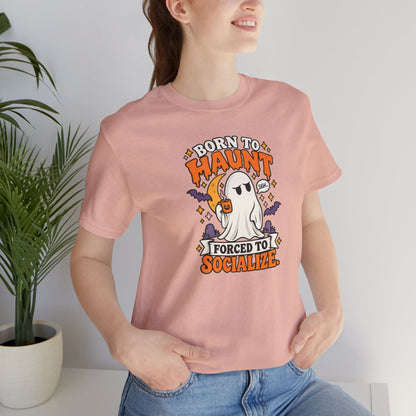 Born to Haunt Forced to Socialize T-Shirt – Funny Halloween Ghost Tee
