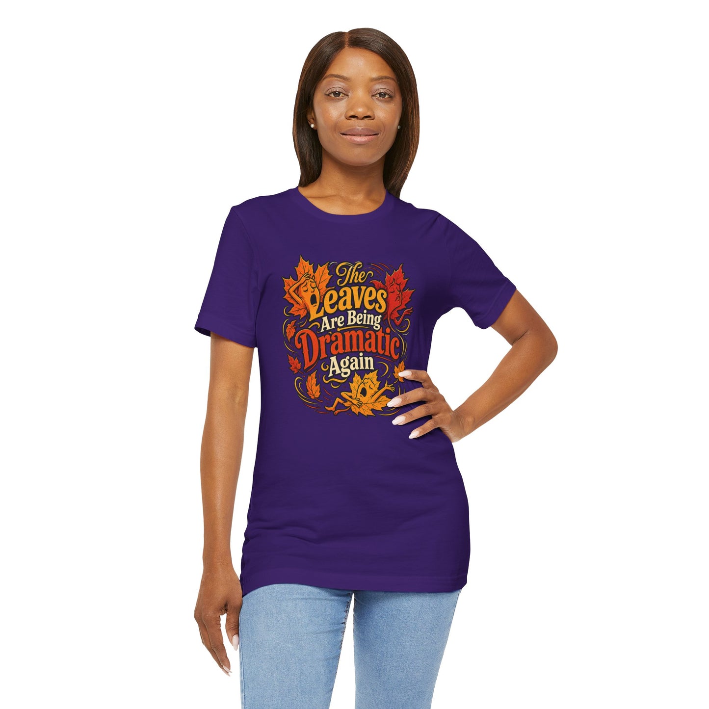 The Leaves Are Being Dramatic Again T-Shirt – Funny Fall Foliage Tee