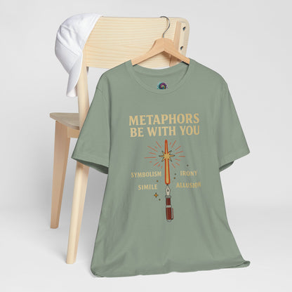 Metaphors Be With You T-Shirt – Inspired by Sci-Fi & Lit Class Heroes