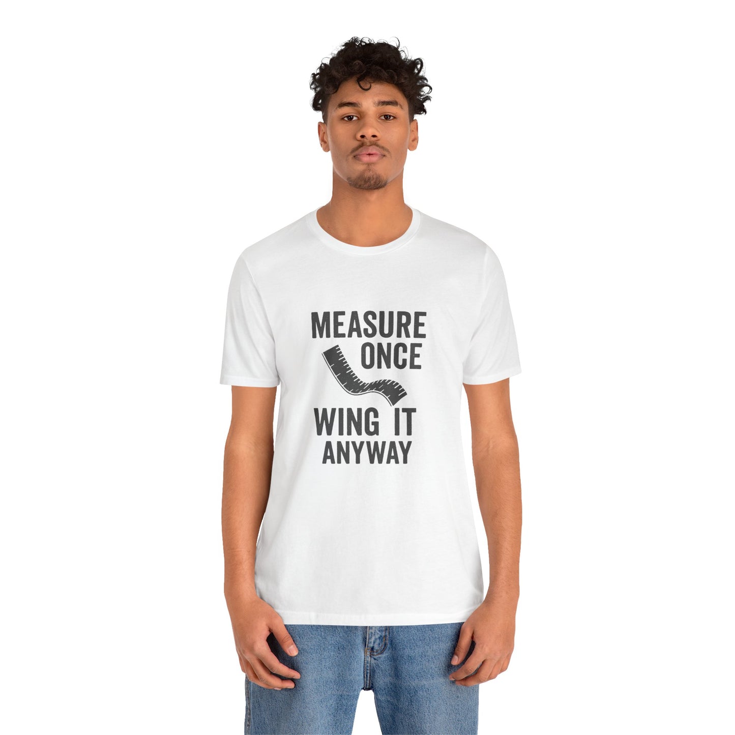 Measure Once Tee – Funny DIY Shirt for Crafters & Home Projects