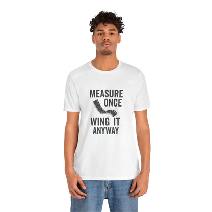Measure Once Tee – Funny DIY Shirt for Crafters & Home Projects