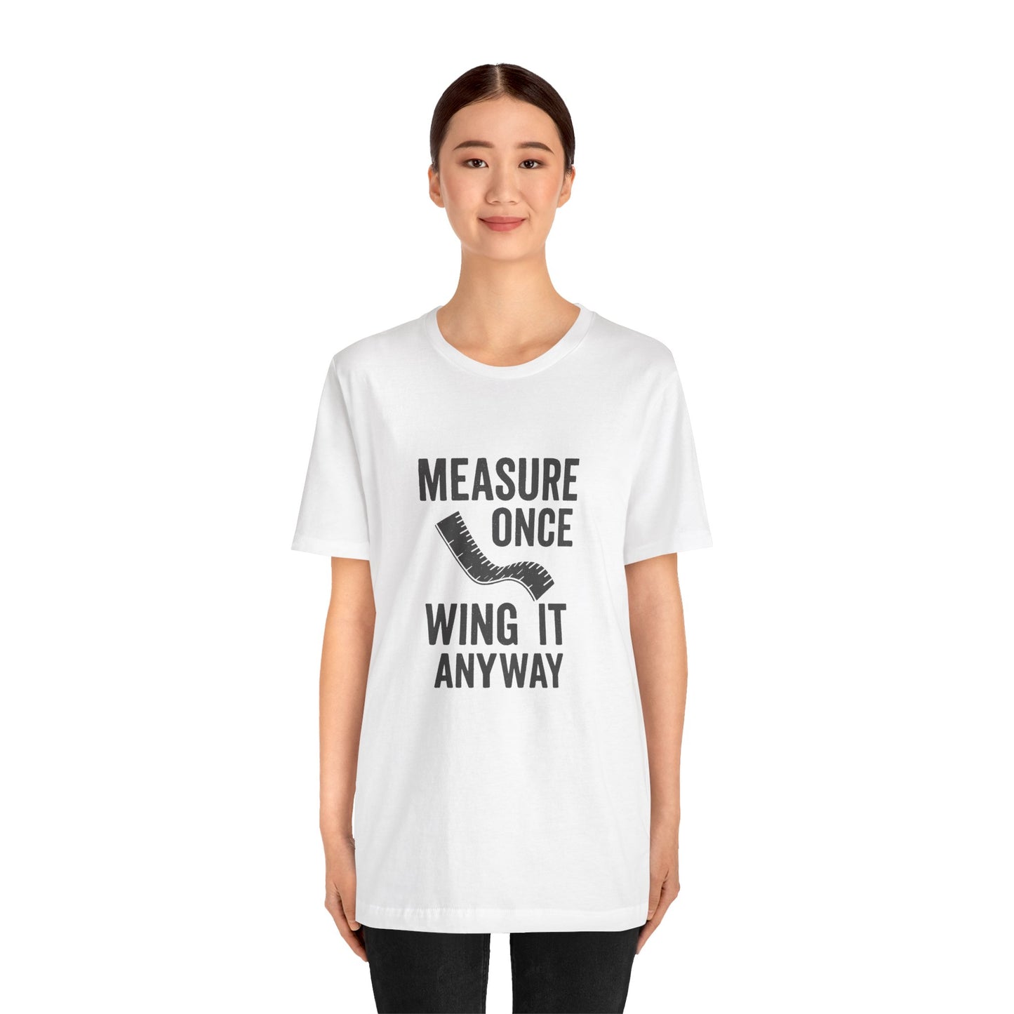 Measure Once Tee – Funny DIY Shirt for Crafters & Home Projects