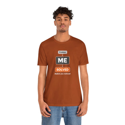 Problem Me Solved T-Shirt – Funny Problem Solver Tee