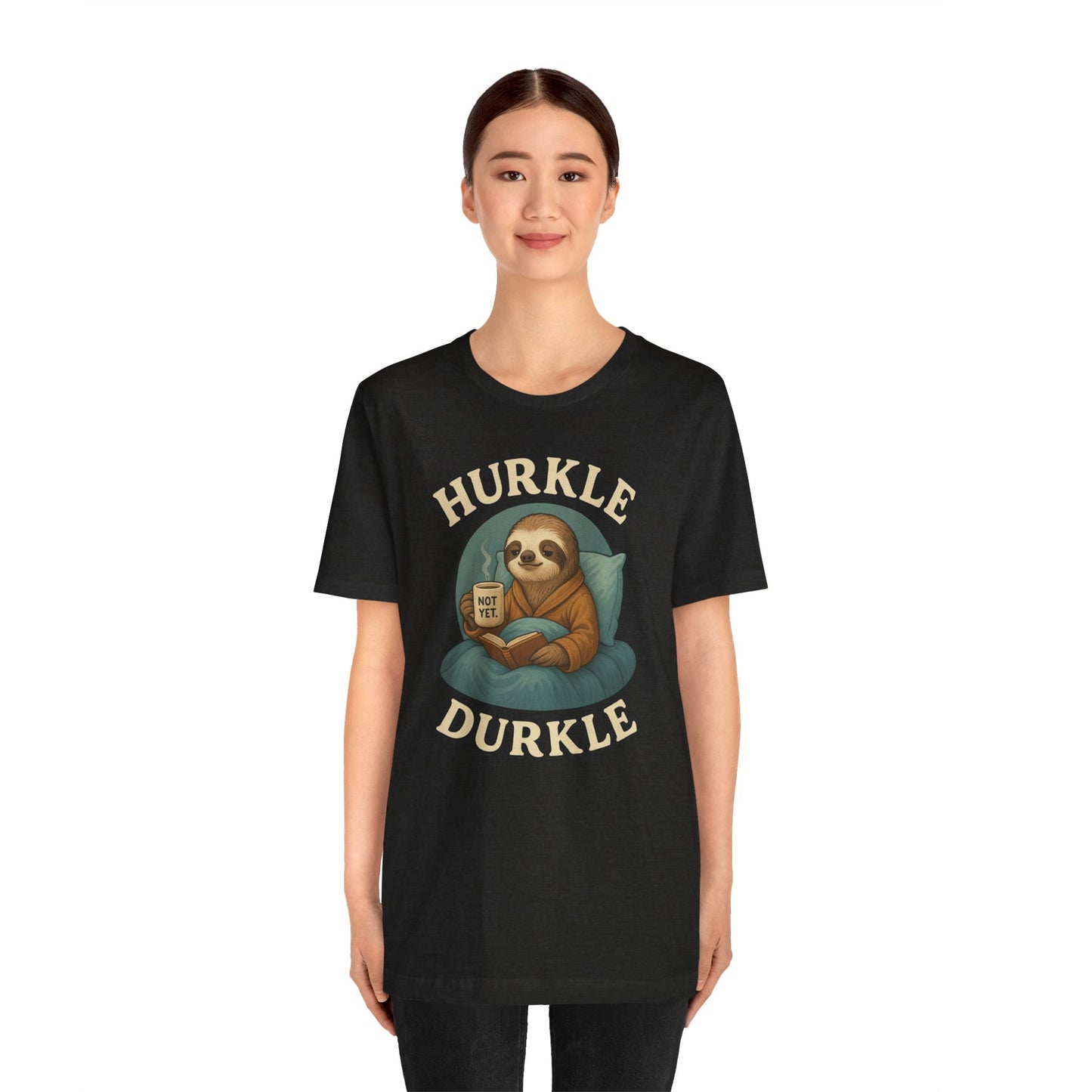 Hurkle Durkle Sloth T-Shirt – Cozy Sloth Shirt for Lazy Days