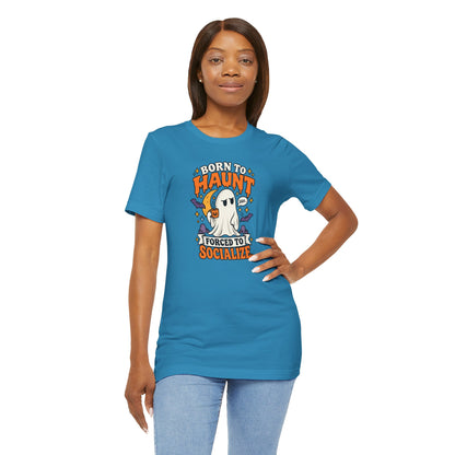 Born to Haunt Forced to Socialize T-Shirt – Funny Halloween Ghost Tee