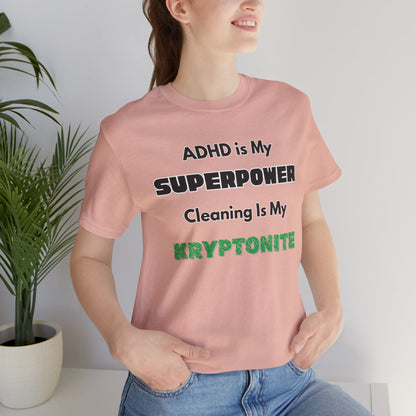 ADHD Cleaning Kryptonite T-Shirt – Funny Shirt for Neurodivergent Humor