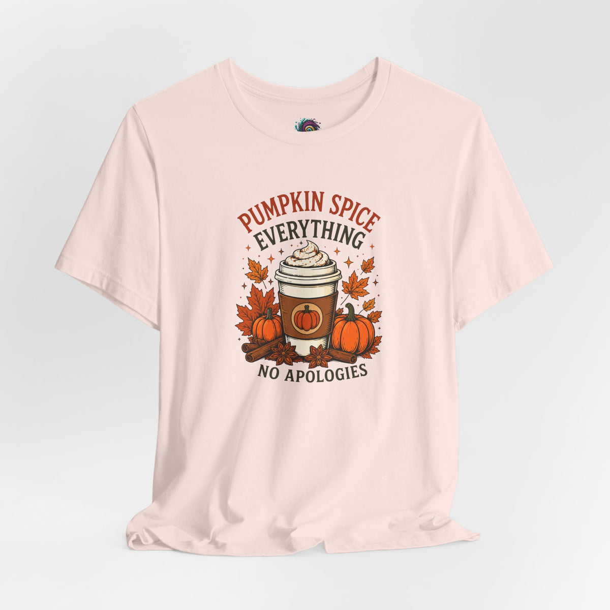 Pumpkin Spice Everything No Apologies T-Shirt – Fall Coffee Addict Tee