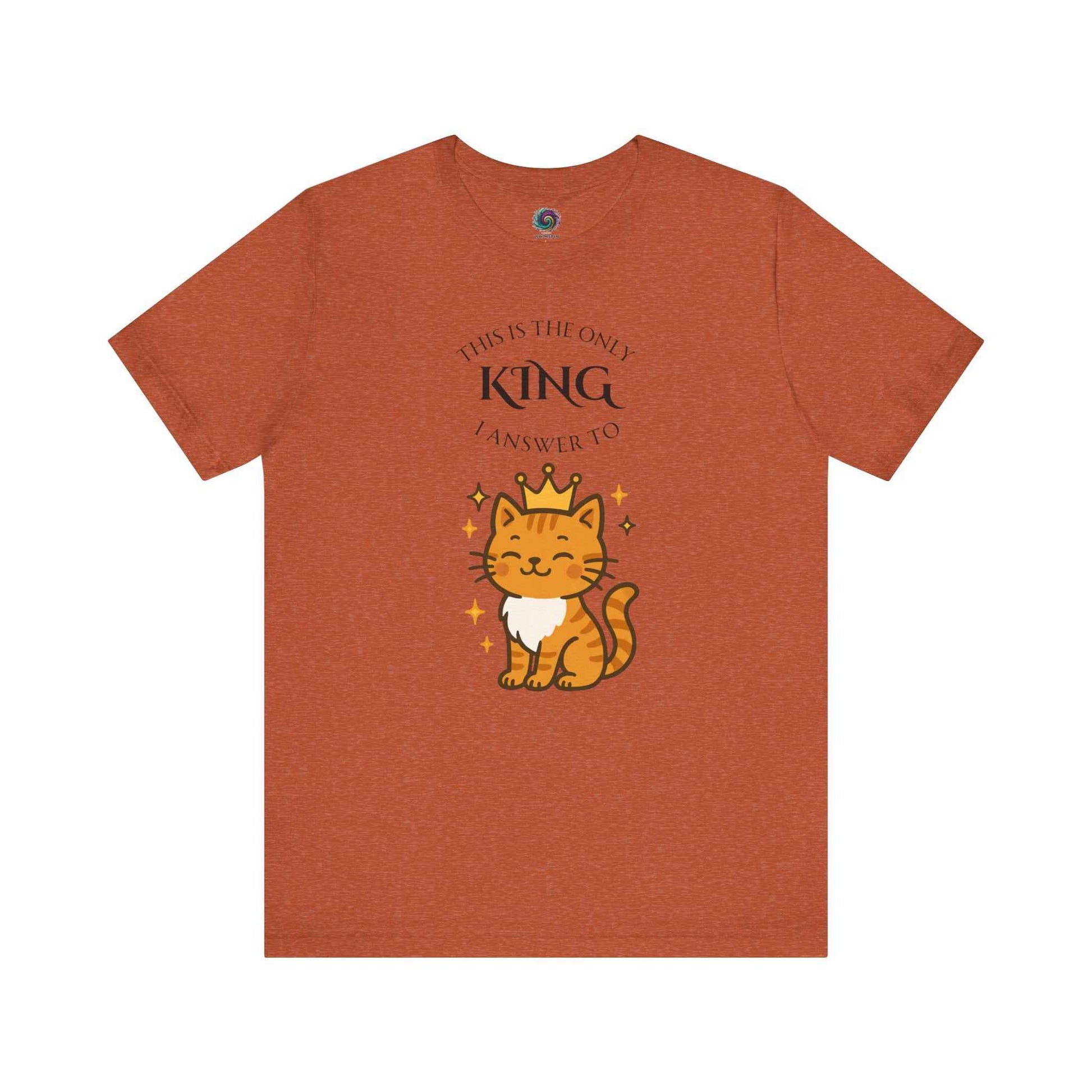 "The Only King I Answer To" T-Shirt – Cute Cat Lady Tee
