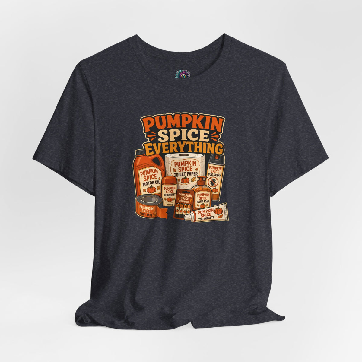 Pumpkin Spice Everything T-Shirt – Funny Fall Trend Parody Tee
