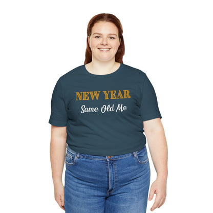 New Year Same Old Me T-Shirt – Funny Self-Confidence Tee