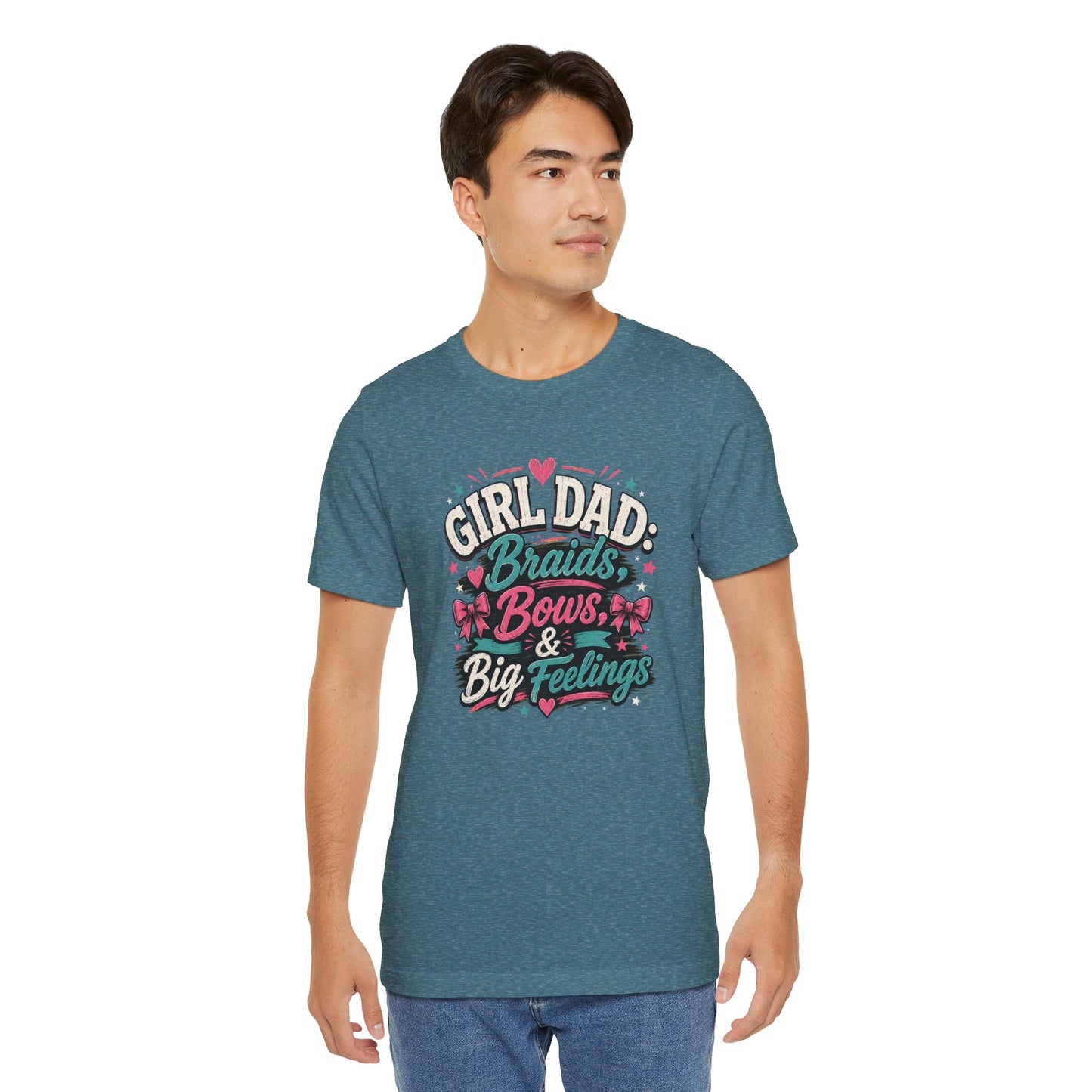Girl Dad T-Shirt – Braids, Bows, & Big Feelings Dad Tee