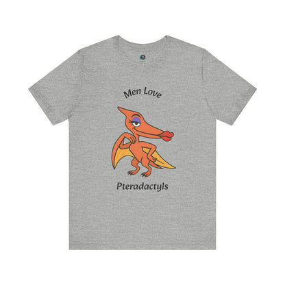 Men Love Pterodactyls Tee – Funny Dinosaur Graphic Shirt - WhimSpin - https://whimspin.com