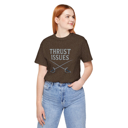 Thrust Issues Fencing T-Shirt – Funny Saber Shirt for Fencers & Pun Lovers