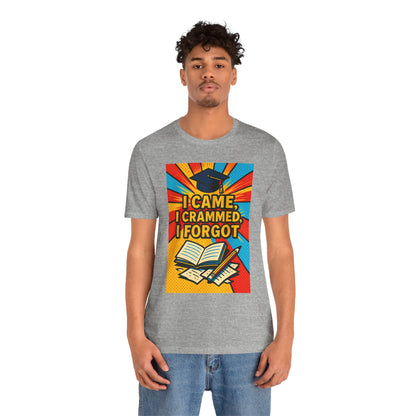 I Came, I Crammed, I Forgot T-Shirt | Funny Exam & Graduation Tee
