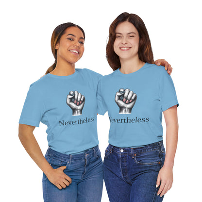 Nevertheless Feminist T-Shirt – Resist Fist Graphic Protest Tee