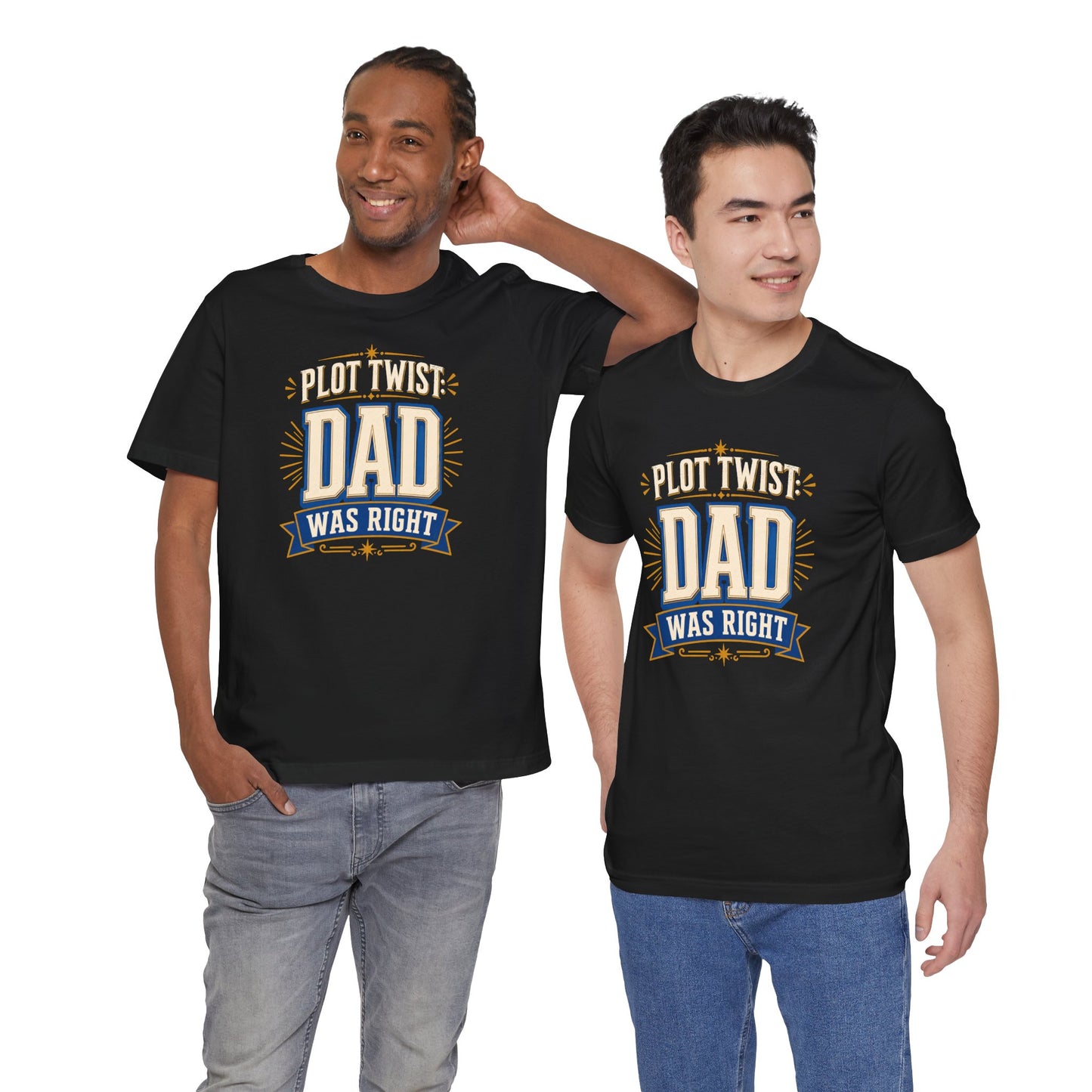 Plot Twist Dad Was Right T-Shirt – Funny Father’s Day Tee