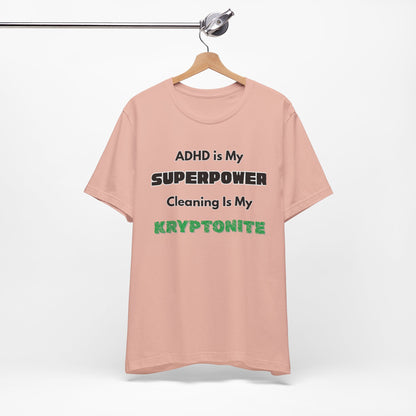 ADHD Cleaning Kryptonite T-Shirt – Funny Shirt for Neurodivergent Humor
