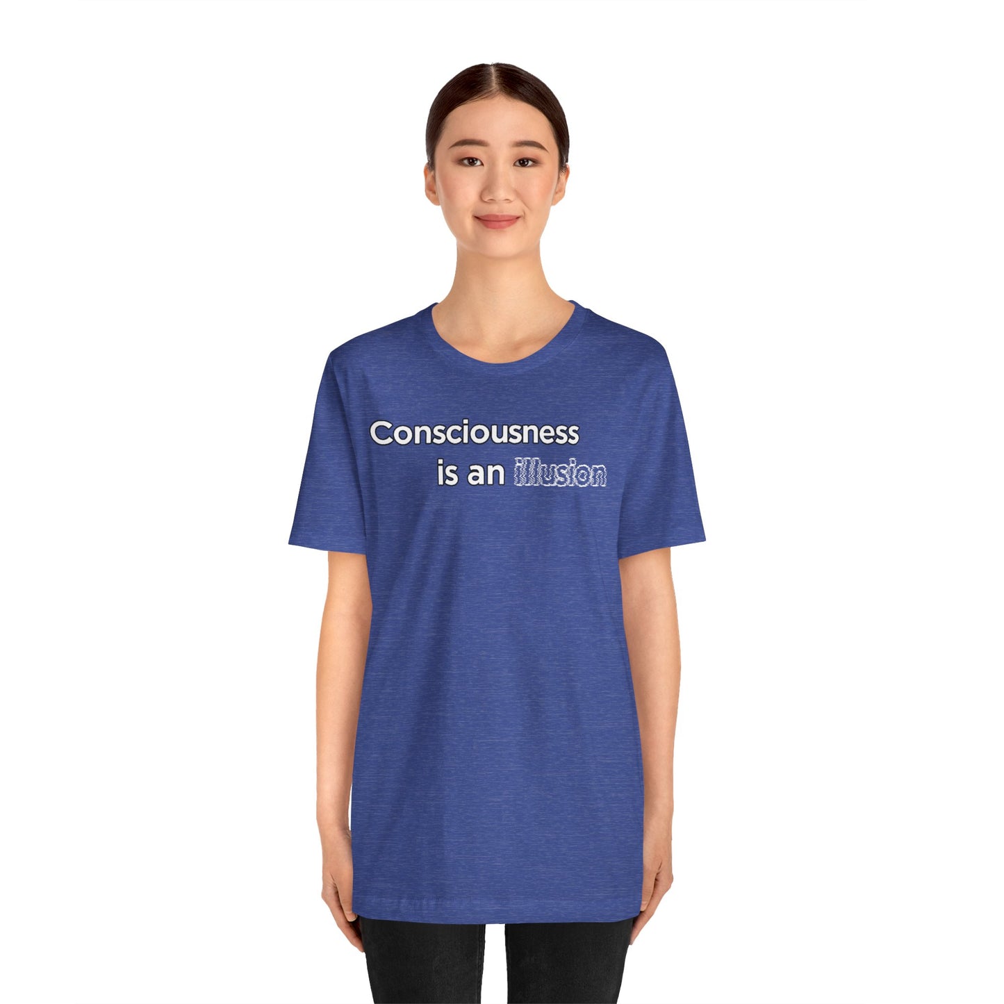 Consciousness Is an Illusion T-Shirt – Minimalist Existential Graphic Tee
