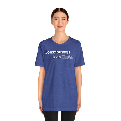 Consciousness Is an Illusion T-Shirt – Minimalist Existential Graphic Tee