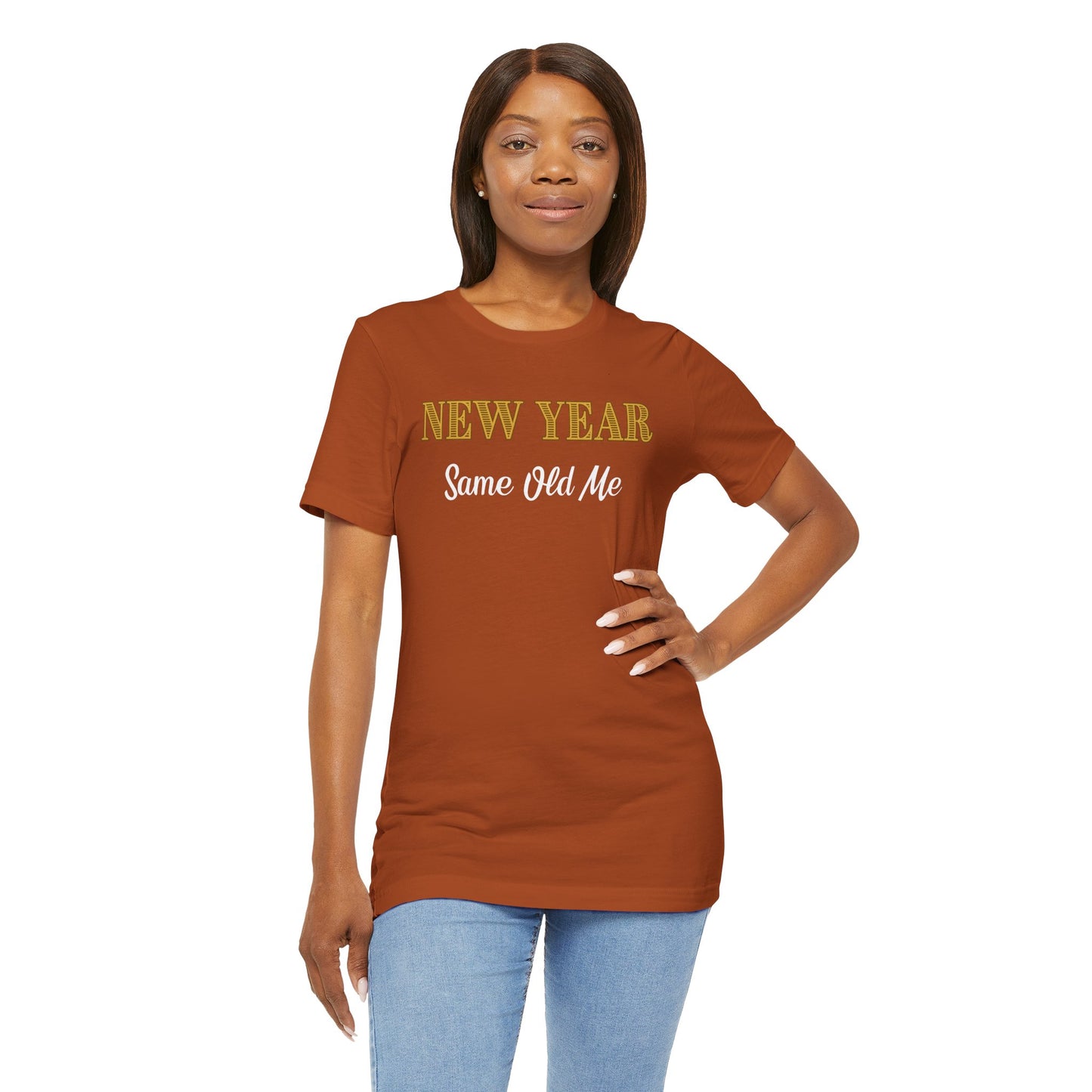 New Year Same Old Me T-Shirt – Funny Self-Confidence Tee