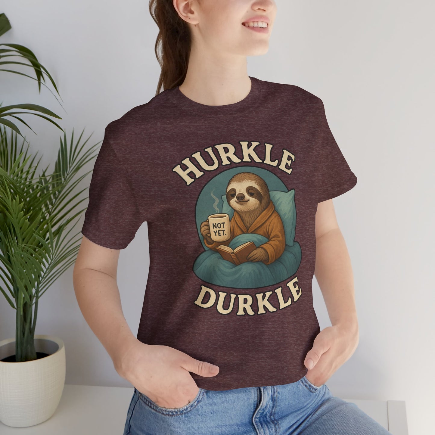 Hurkle Durkle Sloth T-Shirt – Cozy Sloth Shirt for Lazy Days