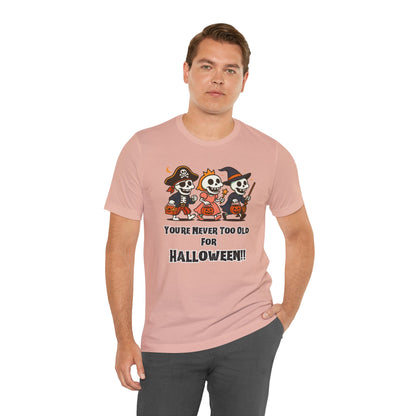 Never Too Old for Halloween T-Shirt – Funny Adult Halloween Shirt