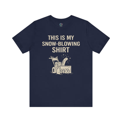 This Is My Snow-Blowing Shirt – Funny Winter Chore Tee