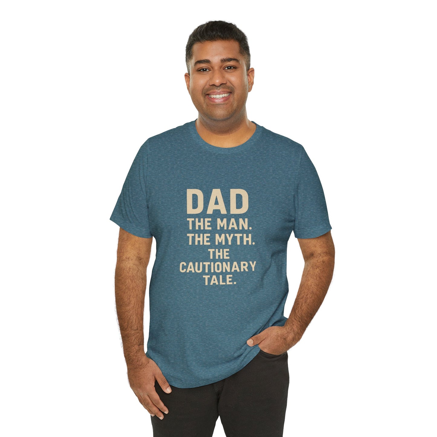 Dad T-shirt – The Man, The Myth, The Cautionary Tale Tee