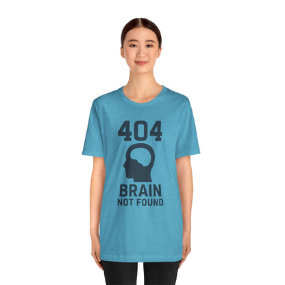 404 Brain Not Found T-Shirt – Techie Humor for Nerds & Geeks