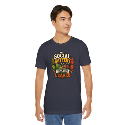 My Social Battery Changes With the Leaves T-Shirt – Funny Fall Tee