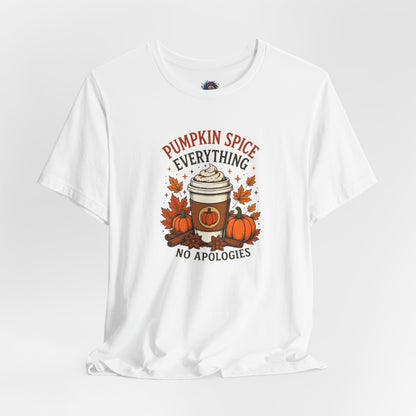 Pumpkin Spice Everything No Apologies T-Shirt – Fall Coffee Addict Tee