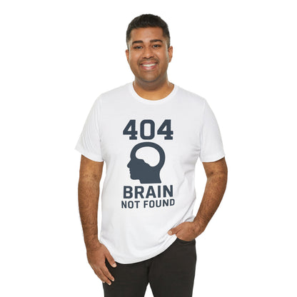 404 Brain Not Found T-Shirt – Techie Humor for Nerds & Geeks