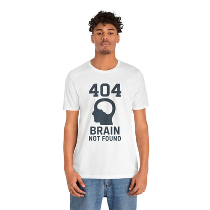 404 Brain Not Found T-Shirt – Techie Humor for Nerds & Geeks
