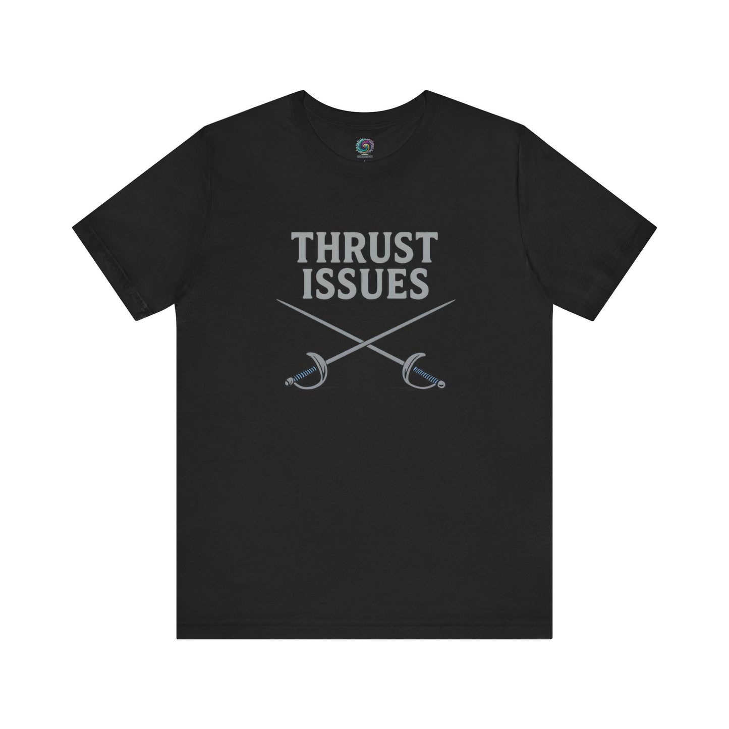 Thrust Issues Fencing T-Shirt – Funny Saber Shirt for Fencers & Pun Lovers
