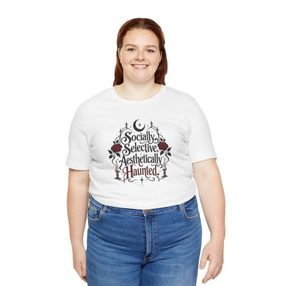 Socially Selective Aesthetically Haunted T-shirt - Gothic Humor Tee