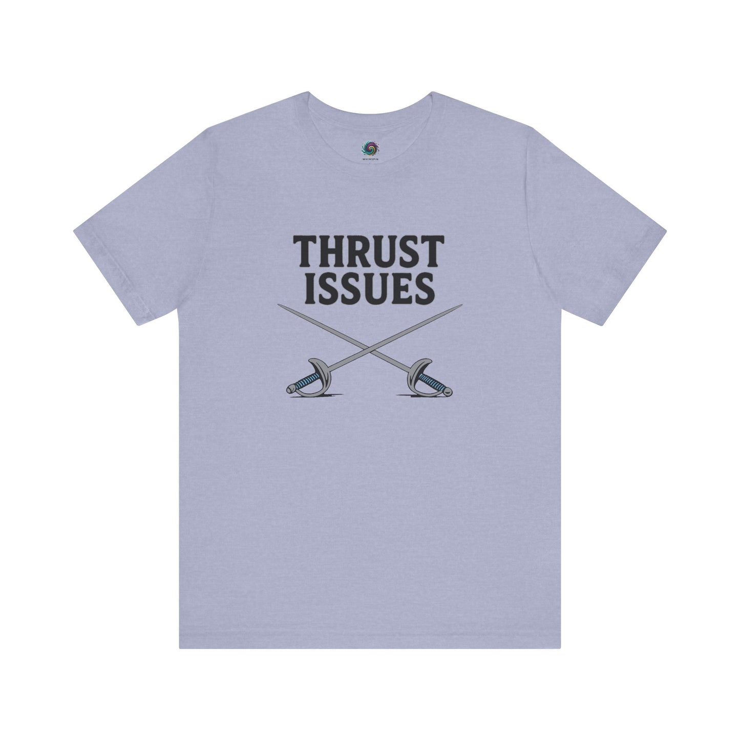 Thrust Issues Fencing T-Shirt – Funny Saber Shirt for Fencers & Pun Lovers