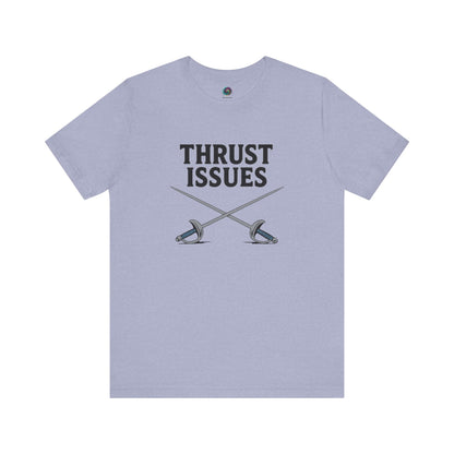 Thrust Issues Fencing T-Shirt – Funny Saber Shirt for Fencers & Pun Lovers